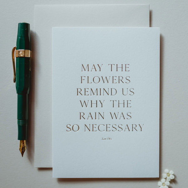 "May the flowers remind us why the rain was so necessary" Card