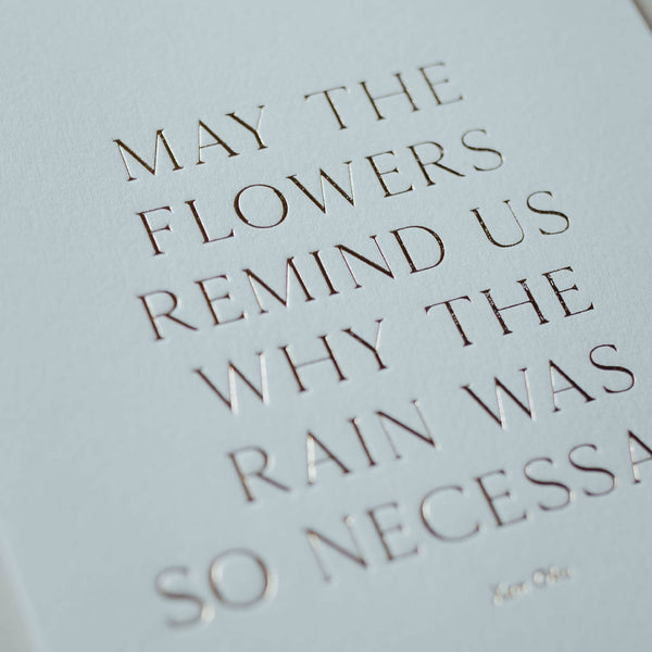 "May the flowers remind us why the rain was so necessary" Card